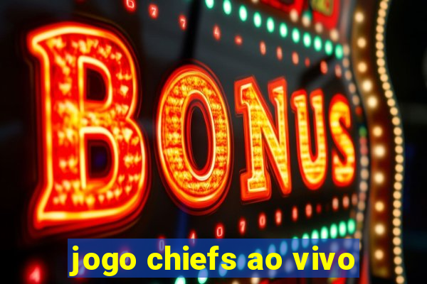 jogo chiefs ao vivo